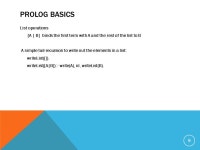 INTRODUCTION TO PROLOG. PROLOG BASICS Atoms - most primitive terms that the language manipulates start with lower case letter... 