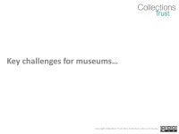 Copyright Collections Trust Published under a CC license Museum Documentation Standards in the International Community Nick Poole... 