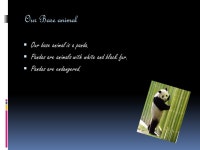 By: Emily Neises And Hannah White Our Base animal  Our base animal is a panda.  Pandas are animals with white and black fur.... 