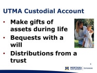 Montana Uniform Transfers to Minors Act (UTMA) Custodial Accounts for Children Under 21 years of age Revised May 2012 MontGuide... 