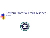 Eastern Ontario Trails Alliance Oct EOTA Background Formed in Sept 97 Incorporated as a not for profit Feb. 99 Board Structure... 