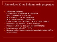 Magnetars: SGRs and AXPs. Magnetars in the Galaxy ~7 SGRs, ~12 AXPs, plus candidates, plus radio pulsars with high magnetic... 