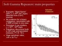 Magnetars: SGRs and AXPs. Magnetars in the Galaxy ~7 SGRs, ~12 AXPs, plus candidates, plus radio pulsars with high magnetic... 