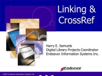 C2001 Endeavor Information Systems, Inc. 1 Linking & CrossRef Harry E. Samuels Digital Library Projects Coordinator Endeavor... 