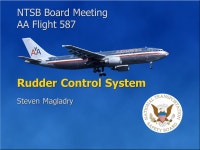 NTSB Board Meeting AA Flight 587 NTSB Board Meeting AA Flight 587 Rudder Control System Steven Magladry. -  ppt download