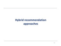 Hybrid recommender systems Hybrid: combinations of various inputs and/or composition of different mechanism Knowledge-based... 