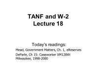 TANF and W-2 Lecture 18 Today’s readings: Mead, Government Matters, Ch. 1, eReserves DeParle, Ch 15: Caseworker XM128W... 