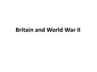 Britain and World War II. World War II, or the Second World War (often abbreviated WWII or WW2), was a global military conflict... 