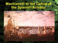 Slide 1 Machiavelli to the Defeat of the Spanish Armada Major Rascon. -  ppt download