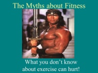 The Myths about Fitness What you don’t know about exercise can hurt! -  ppt download