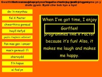 Cyfieithwch Pam? because it’s it makes me it makes me feel it can be mae’n gallu bod yn achos oherwydd mae’n gwneud i fi... 