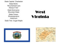 Project By Mariah Jones. West Virginia State Capital: Charleston State Motto: “Mountaineers are Always Free” State Nickname... 