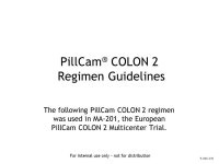 For internal use only - not for distribution PillCam ® COLON 2 Regimen Guidelines The following PillCam COLON 2 regimen was used... 