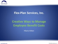 © Flex-Plan Services, Inc Flex-Plan Services, Inc. Creative Ways to Manage Employee Benefit Costs Hilarie Aitken. -  ppt download