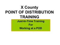 X County POINT OF DISTRIBUTION TRAINING Just-In-Time Training For Working at a POD. -  ppt download