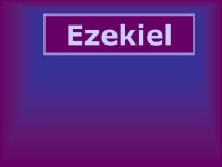 Ezekiel. Ezekiel Who was Ezekiel? –Priest in exile Where did he preach? –In Babylon –“Transported” to Jerusalem When... 