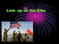 Link- up on the Elbe. LINK-UP ON THE ELBE. 65 years ago it was held a historic meeting of allies on the Elbe: on April 25, 1945... 