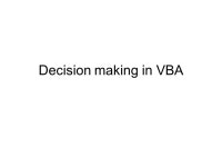 Decision making in VBA. Current Event Occurs: When a form is opened When the focus leaves one record and moves to another Before... 