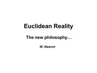 Euclidean Reality The new philosophy… W. Nawrot. WHY? If the theory is very complicated it can be the result of the fact that... 