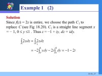 Integration in the Complex Plane CHAPTER 18. Ch18_2 Contents  18.1 Contour Integrals 18.1 Contour Integrals  18.2 Cauchy-Goursat... 