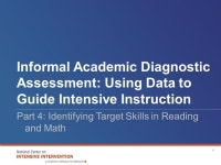 Informal Academic Diagnostic Assessment: Using Data to Guide Intensive Instruction Part 4: Identifying Target Skills in Reading... 