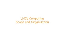 The LHCb Way of Computing The approach to its organisation and development John Harvey CERN/ LHCb DESY Seminar Jan 15 th, ppt... 