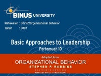 Basic Approaches to Leadership Pertemuan 10 Matakuliah: G0292/Organizational Behavior Tahun: 2007 Adapted from: ORGANIZATIONAL... 