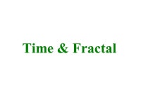 Time & Fractal. Vasil Penchev, Assoc. Prof., Institute for philosophical research of the Bulgarian Academy of Sciences... 