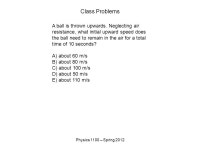 Physics 1100 – Spring 2012 Chapter 3 - Linear Motion Motion is relative Speed –Instantaneous speed –Average speed Velocity... 