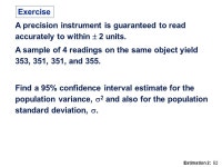 Estimation 2: 1 Estimation – More Applications. Estimation 2: 2 So far … defined appropriate confidence interval estimates... 