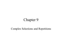 Chapter 9 Complex Selections and Repetitions. 9.1 INTRODUCTION Then we introduce the switch statement, which can also be used for... 