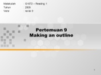 1 Pertemuan 9 Making an outline Matakuliah: G1072 – Reading 1 Tahun: 2005 Versi: revisi ppt download
