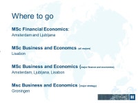 Double Degree MSc Business and Economics MSc in Financial Economics (University of Amsterdam) University of Ljubljana University... 