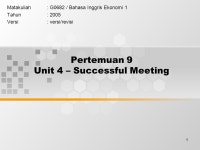 1 Pertemuan 9 Unit 4 – Successful Meeting Matakuliah: G0682 / Bahasa Inggris Ekonomi 1 Tahun: 2005 Versi: versi/revisi. -  ppt... 