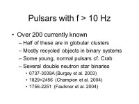 Pulsar population overview Dunc Lorimer (WVU) November 2, 2006 The observed sample Spin frequencies > 10 Hz - normal pulsars... 