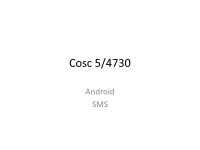 Cosc 5/4730 Android SMS. A note first Depending on the API level, an import changes because of a deprecated API 3 uses – import... 