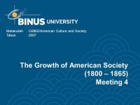 The Growth of American Society (1800 – 1865) Meeting 4 Matakuliah: G0862/American Culture and Society Tahun: ppt download