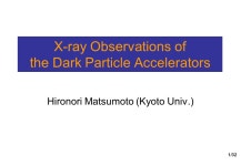 1/32 X-ray Observations of the Dark Particle Accelerators Hironori Matsumoto (Kyoto Univ.) -  ppt download