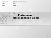 1 Pertemuan 1 Merencanakan Bisnis Matakuliah: J0712/Pengantar Bisnis Tahun: 2005 Versi: Revisi ppt download