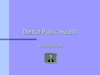 Dental Public Health. Introduction Topics Historical Development Dental Care Delivery in the United States around the world... 
