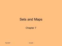 Fall 2007CS 225 Sets and Maps Chapter 7. Fall 2007CS 225 Chapter Objectives To understand the Java Map and Set interfaces and how... 