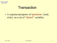 UCDavis, ecs251 Spring /17/2007Transactions1 Operating System Models ecs251 Spring 2007: Operating System Models #2: Transactions... 