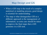 Introduction to Mapping Sciences: Lecture #6 (Creating Maps in GIS) Making Maps with GIS The Parts of a Map Choosing a Map Type... 