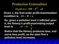 Chapter Thirty-Four Externalities. u An externality is a cost or a benefit imposed upon someone by actions taken by others. The... 