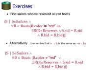 Exercises Find the names of sailors who’ve reserved boat #103 { N |  S  Sailors (S.name = N.name   R  Reserves(S.sid = R.sid... 