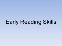 Early Reading Skills. Basic language and communication skills are formed during a child’s first three years Language skills at... 