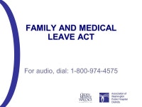 Association of Washington Public Hospital Districts FAMILY AND MEDICAL LEAVE ACT For audio, dial: ppt download