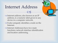 A global network which is able to connect to the millions of computers around the world.  Their connectivity makes it easier.... 