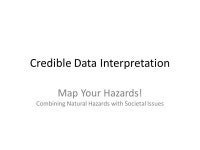 Credible Data Interpretation Map Your Hazards! Combining Natural Hazards with Societal Issues. -  ppt download