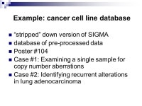 SIGMA: A Platform to Visualize and Analyze DNA Copy Number Microarray Data Raj Chari, PhD Student BC Cancer Research Centre... 